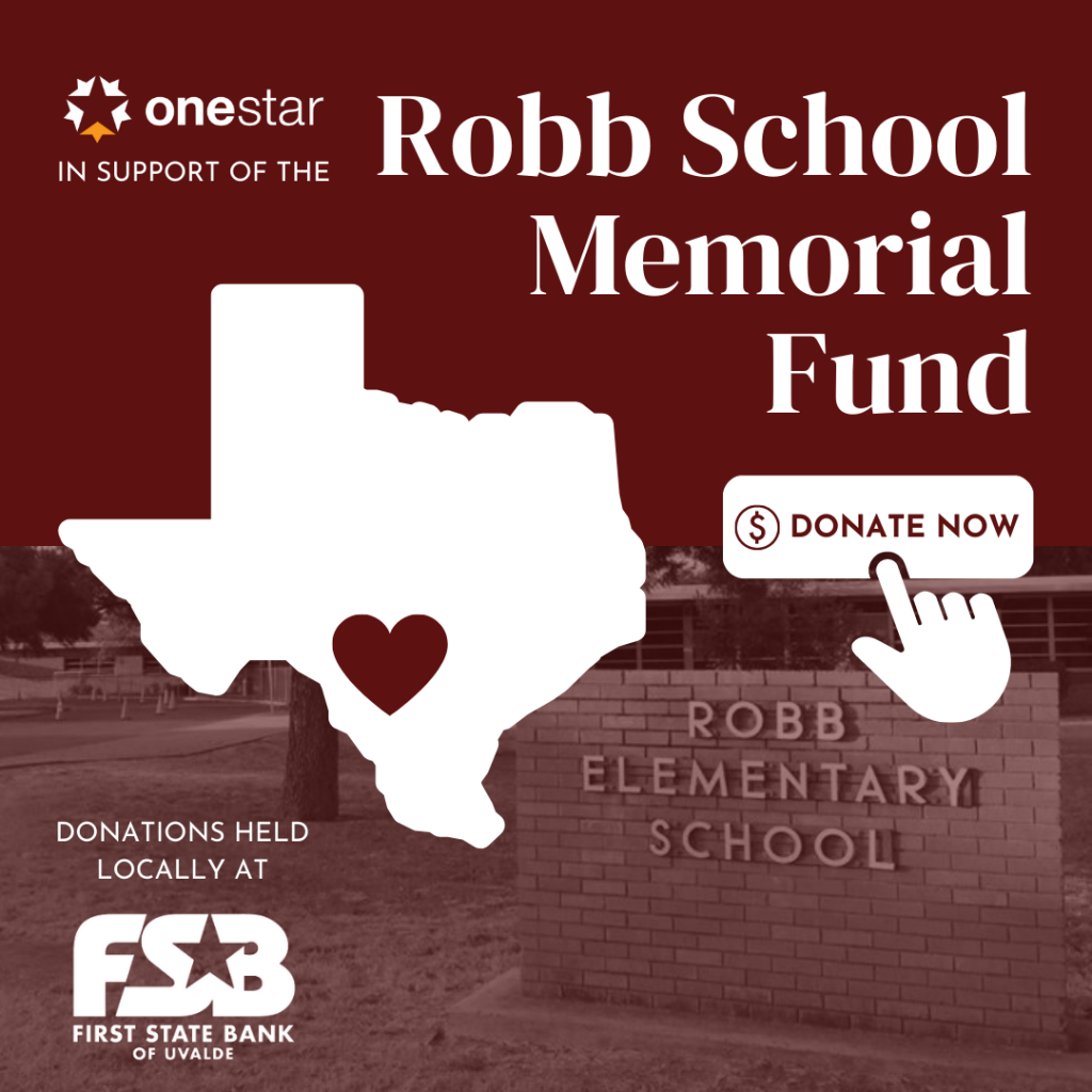 OneStar in support of the Robb School Memorial Fund | Donate Now | Administered by First State Bank of Uvalde
